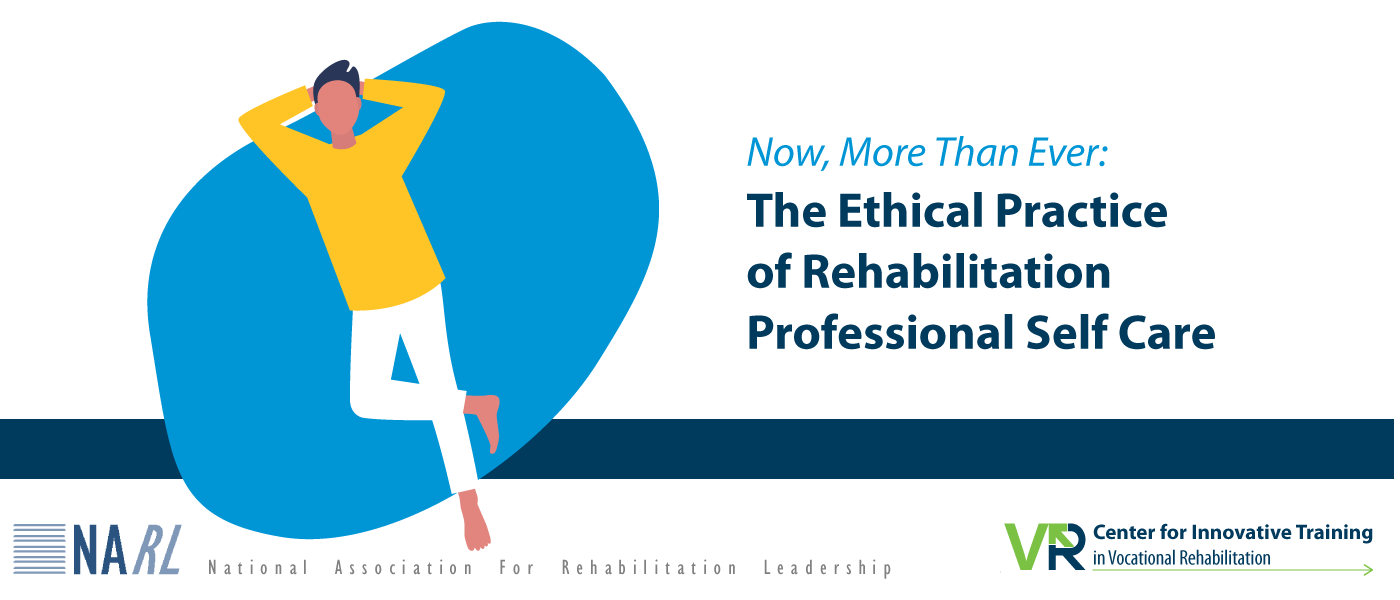 Featured image for “Webinar: Now, More Than Ever: The Ethical Practice of Rehabilitation Professional Self Care”